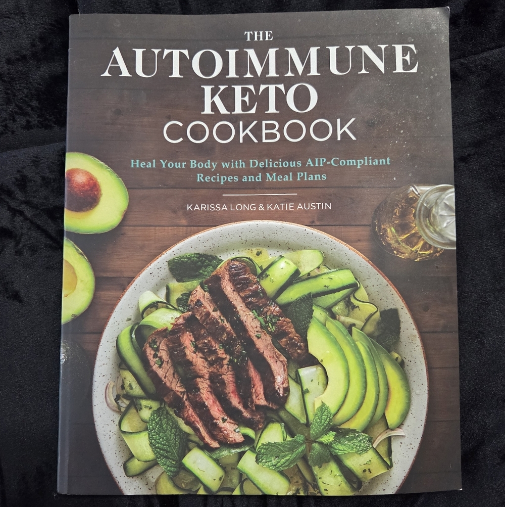 The Autoimmune Keto Cookbook: Heal Your Body - AIP Compliant Recipe & Meal Plan